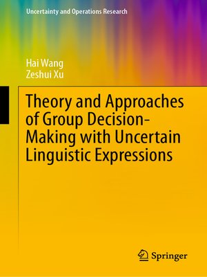 cover image of Theory and Approaches of Group Decision Making with Uncertain Linguistic Expressions